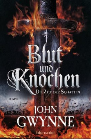 Kniha Blut und Knochen - Die Zeit der Schatten John Gwynne