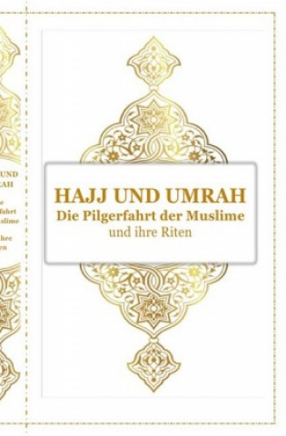 Kniha Hajj und Umrah - Die Pilgerfahrt der Muslime und ihre Riten Tanja Airtafae Ala byad D ala