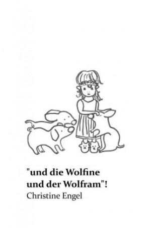 Könyv ?und die Wolfine und der Wolfram"! Christine Engel