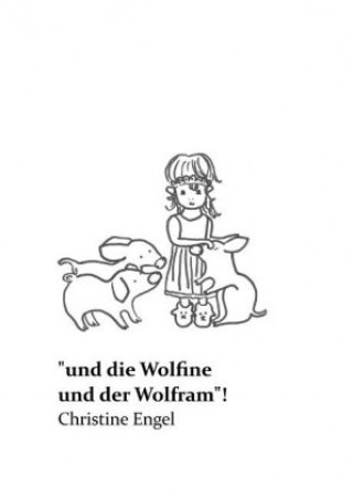Kniha "und die Wolfine und der Wolfram"! Christine Engel
