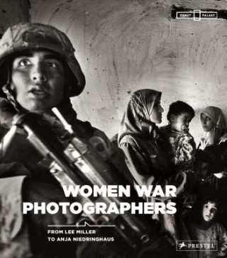 Книга Women War Photographers: From Lee Miller to Anja Niedringhaus Anne-Marie Beckmann