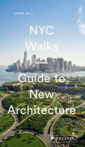 Kniha NYC Walks: Guide to New Architecture JOHN HILL