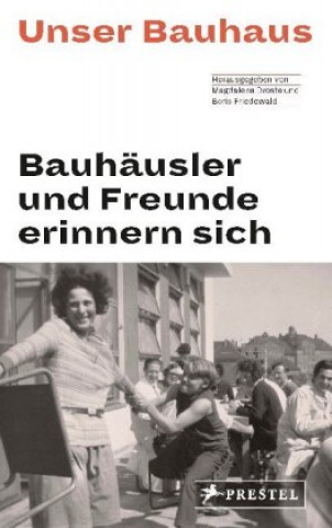 Kniha Unser Bauhaus - Bauhäusler und Freunde erinnern sich Magdalena Droste