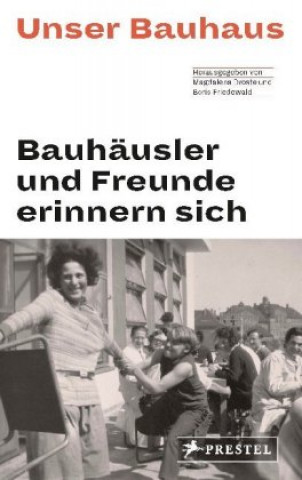 Книга Unser Bauhaus - Bauhäusler und Freunde erinnern sich Magdalena Droste