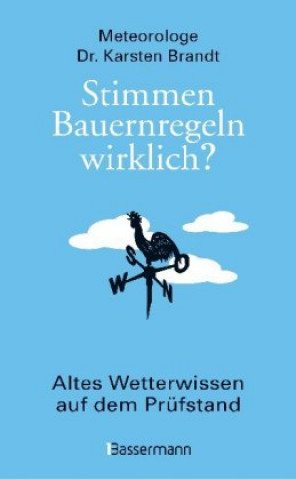 Könyv Stimmen Bauernregeln wirklich? Altes Wetterwissen auf dem Prüfstand Karsten Brandt