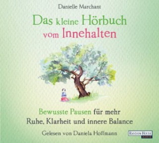 Audio Das kleine Hör-Buch vom Innehalten Danielle Marchant