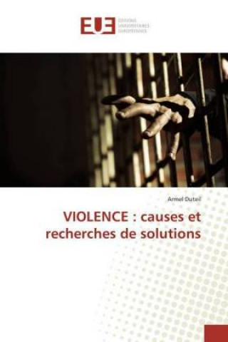 Kniha VIOLENCE : causes et recherches de solutions Armel Duteil