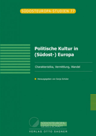 Kniha Politische Kultur in (Suedost-) Europa. Charakteristika, Vermittlung, Wandel Sonja Schüler