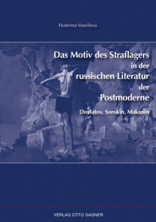 Kniha Das Motiv des Straflagers in der russischen Literatur der Postmoderne. Dovlatov, Sorokin, Makanin Ekaterina Vassilieva