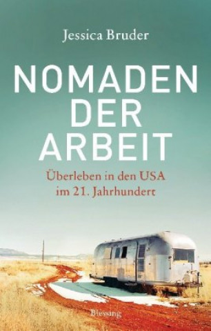 Kniha Nomaden der Arbeit - Die Buchvorlage für den Oscar-prämierten Film »Nomadland« Jessica Bruder