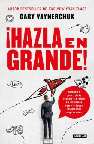 Kniha ?hazla En Grande! / Crushing It!: How Great Entrepreneurs Build Their Business and Influence-And How You Can, Too Gary Vaynerchuk