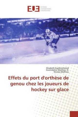 Kniha Effets du port d'orth?se de genou chez les joueurs de hockey sur glace Elisabeth Kupferschmied