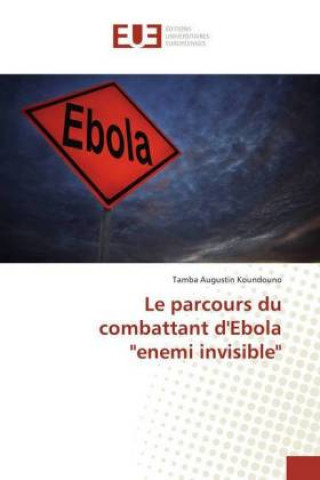 Kniha Le parcours du combattant d'Ebola "enemi invisible" Tamba Augustin Koundouno