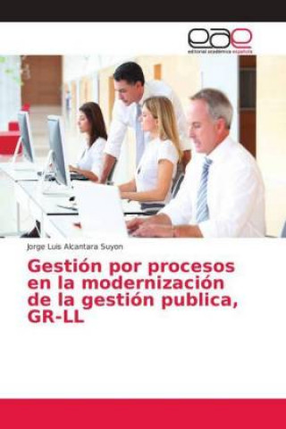 Kniha Gestion por procesos en la modernizacion de la gestion publica, GR-LL Jorge Luis Alcantara Suyon