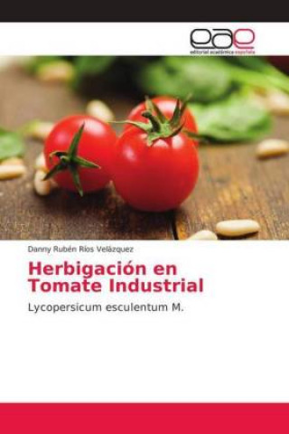 Kniha Herbigación en Tomate Industrial Danny Rubén Ríos Velázquez