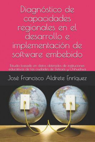 Könyv Diagnóstico de capacidades regionales en el desarrollo de software José Francisco Aldrete Enríquez