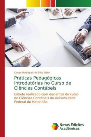 Könyv Práticas Pedagógicas Introdutórias no Curso de Ci?ncias Contábeis Cloves Rodrigues da Silva Neto