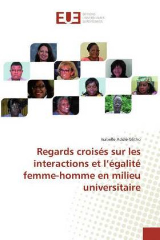 Kniha Regards croisés sur les interactions et l'égalité femme-homme en milieu universitaire Isabelle Adolé Glitho