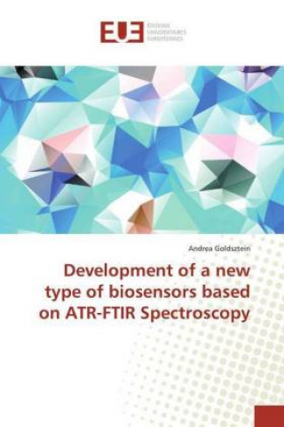 Kniha Development of a new type of biosensors based on ATR-FTIR Spectroscopy Andrea Goldsztein