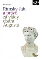 Kniha Rímsky štát a právo za vlády cisára Augusta Martin Gregor