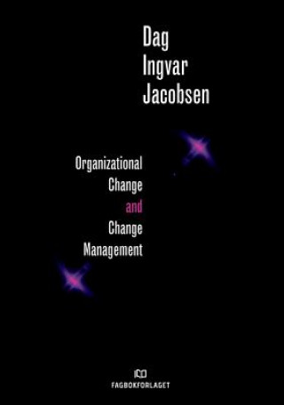 Kniha Organizational Change and Change Management Dag Ingvar Jacobsen