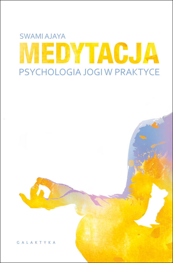 Kniha Medytacja psychologia jogi w praktyce Ajaya Swami