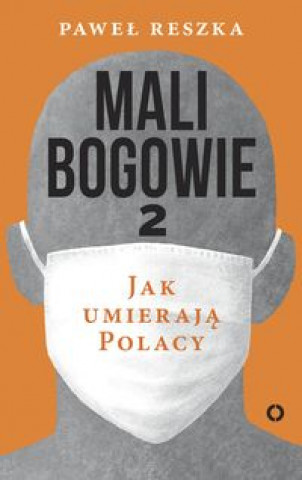 Könyv Mali bogowie 2 Jak umierają Polacy Reszka Paweł