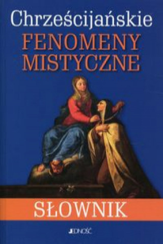 Книга Chrześcijańskie fenomeny mistyczne Słownik 
