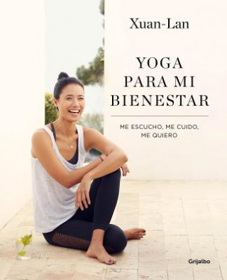 Książka Yoga Para Mi Bienestar: Me Escucho, Me Cuido, Me Quiero / Yoga for My Well-Being: Listening to Myself, Caring for Myself, Loving Myself Xuan Lan