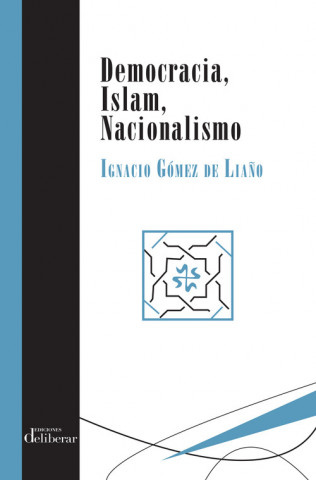 Kniha DEMOCRACIA, ISLAM, NACIONALISMO IGNACIO GOMEZ DE LIAÑO