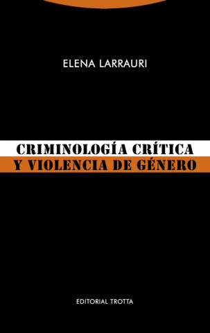 Книга CRIMINOLOGÍA CRÍTICA Y VIOLENCIA DE GÈNERO ELENA LARRAURI
