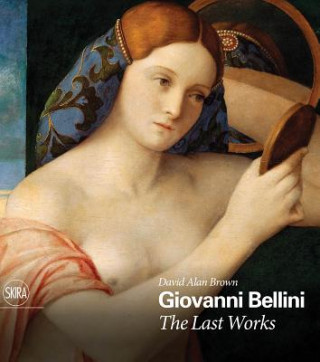 Kniha Giovanni Bellini: The Last Works Giovanni Bellini