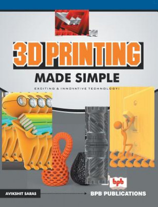Knjiga 3 D printing made simple Avikshit Saras