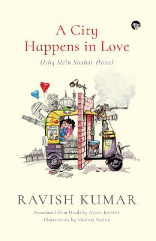 Kniha City Happens in Love (Ishq Mein Shahar Hona) Ravish Kumar
