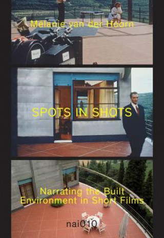 Book Spots in Shots: Narrating the Built Environment in Short Film Melanie van der Hoorn