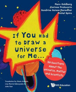 Книга If You Had To Draw A Universe For Me... : 50 Questions About The Universe, Matter And Scientists Goldberg
