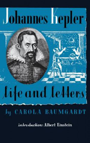 Kniha Johannes Kepler Life and Letters Carola Baumgardt