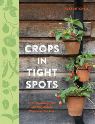 Книга Crops in Tight Spots Alex Mitchell