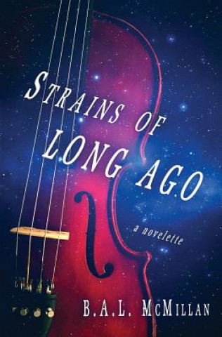 Carte Strains of Long Ago: a novelette B a L McMillan