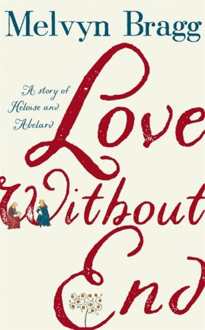 Knjiga Love Without End Melvyn Bragg