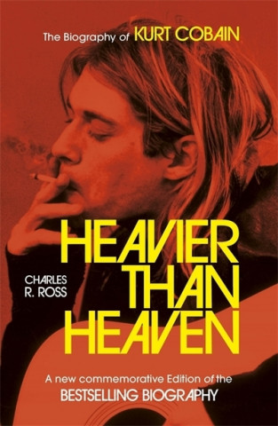 Könyv Heavier Than Heaven Charles R Cross