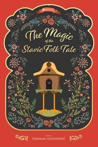 Carte Magic of the Slavic Folk Tale Tomislav Longinovic