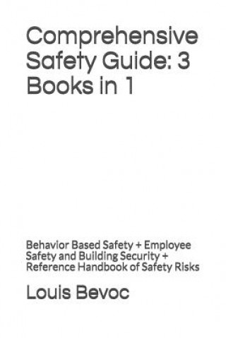 Kniha Comprehensive Safety Guide: 3 Books in 1: Behavior Based Safety + Employee Safety and Building Security + Reference Handbook of Safety Risks Louis Bevoc