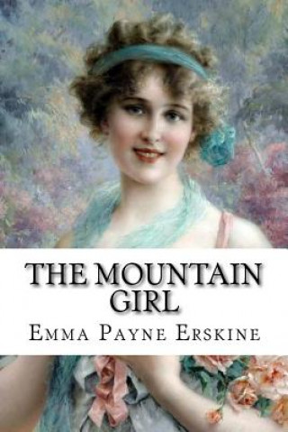 Könyv The Mountain Girl Emma Payne Erskine Emma Payne Erskine