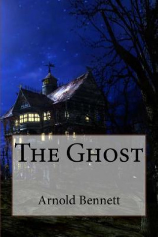 Boek The Ghost Arnold Bennett Arnold Bennett