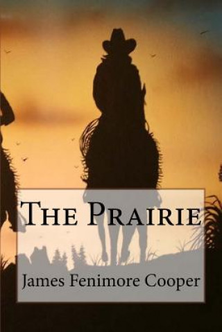 Knjiga The Prairie James Fenimore Cooper James Fenimore Cooper