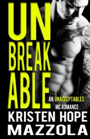 Könyv Unbreakable: An Unacceptables MC Romance Kristen Hope Mazzola