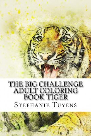 Carte The BIG Challenge Adult Coloring Book Tiger Stefhanie Tuyens