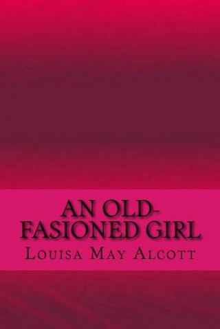 Kniha An old-fasioned girl Louisa May Alcott