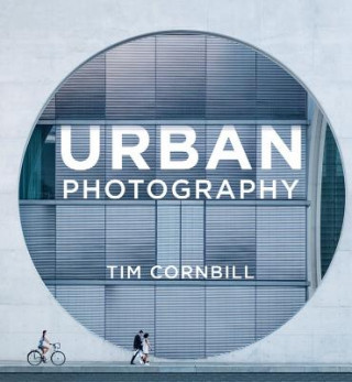 Βιβλίο Urban Photography Tim Cornbill